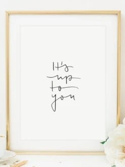 Poster / Kunstdruck "It's Up To You" I Ohne Rahmen